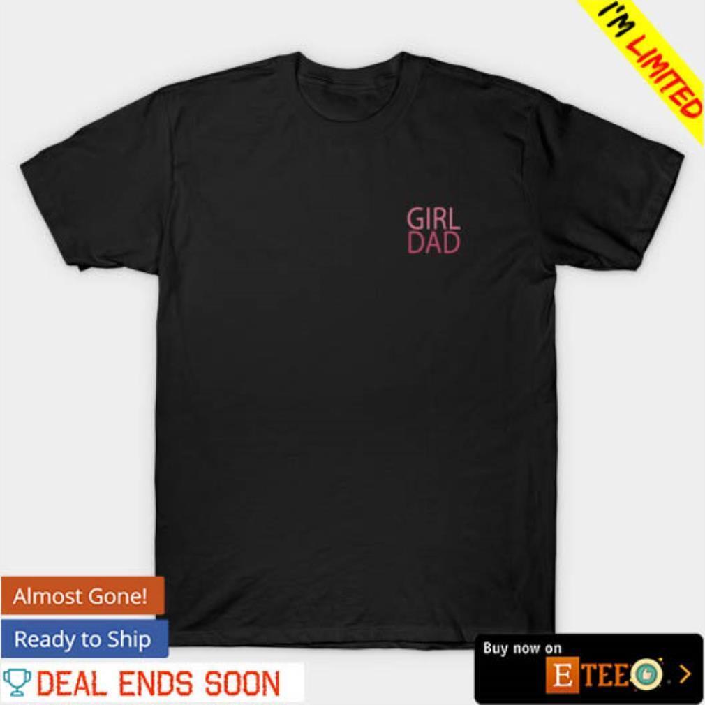 Girl Dad Fathers Day Shirt